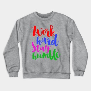 work hart stay humble Crewneck Sweatshirt